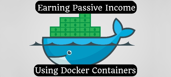 Passive income by running Docker containers