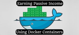 Passive income by running Docker containers