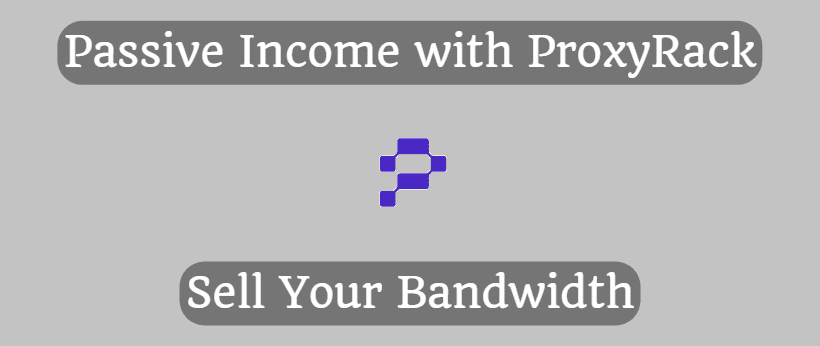 Passive Income with ProxyRack: Sell Your Bandwidth